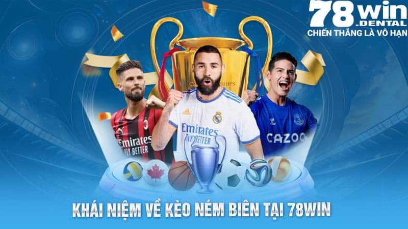 Khái niệm về kèo ném biên tại 78WIN