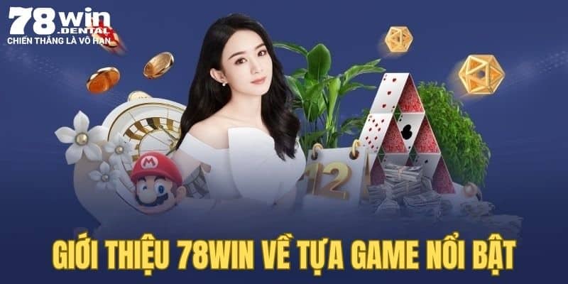 Giới thiệu 78Win về tựa game nổi bật tại nền tảng